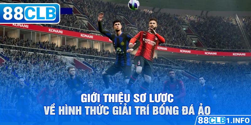 Giới thiệu sơ lược về hình thức giải trí bóng đá ảo