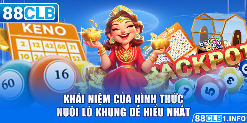 Khái niệm của hình thức nuôi lô khung dễ hiểu nhất