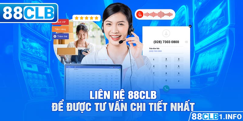 Liên hệ 88CLB để được tư vấn chi tiết nhất