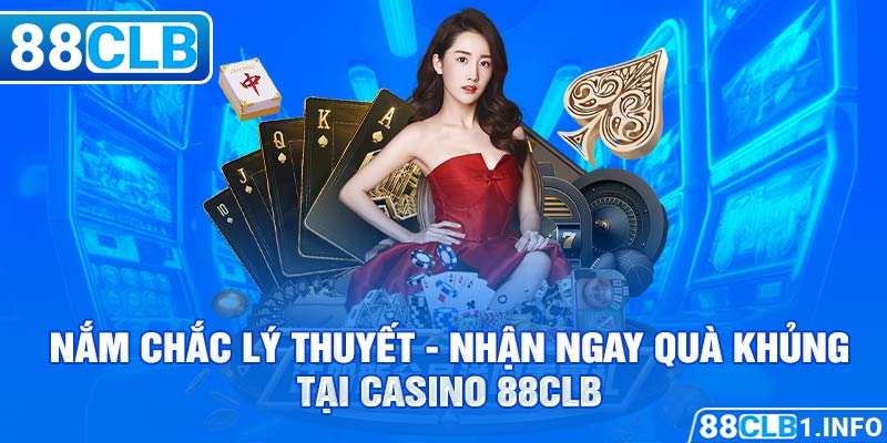 Nắm chắc lý thuyết - nhận ngay quả khủng tại Casino 88CLB