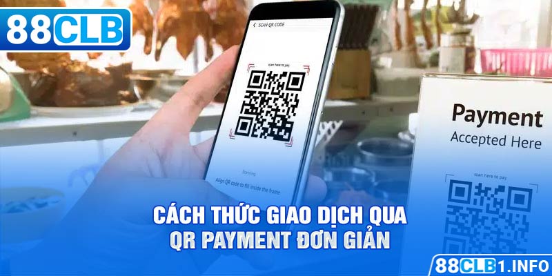 Cách thức giao dịch qua QR payment đơn giản