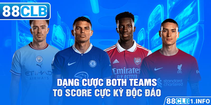 Dạng cược Both Teams To Score cực kỳ độc đáo