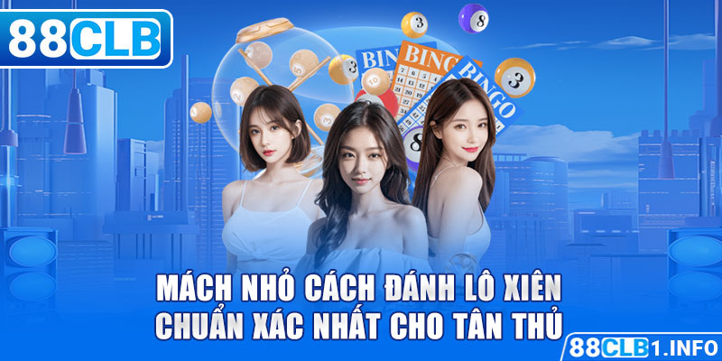 Mách nhỏ cách đánh lô xiên chuẩn xác nhất cho tân thủ