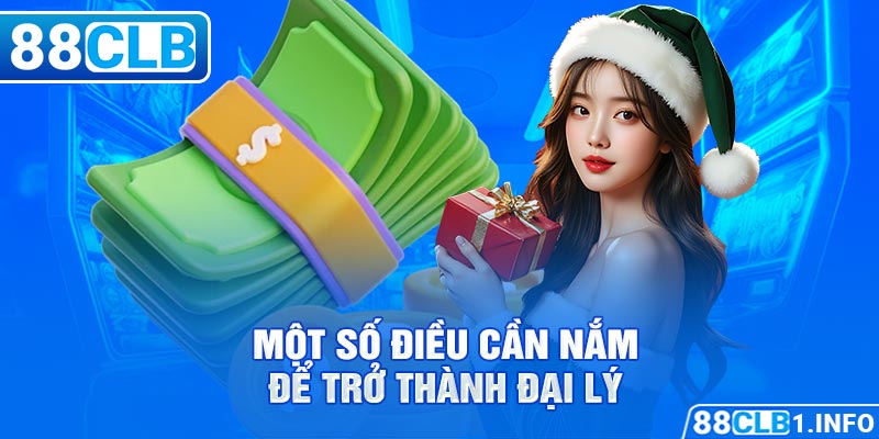 Một số điều cần nắm để trở thành đại lý