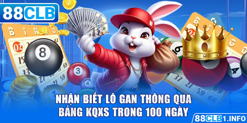 Nhận biết lô gan thông qua bảng KQXS trong 100 ngày