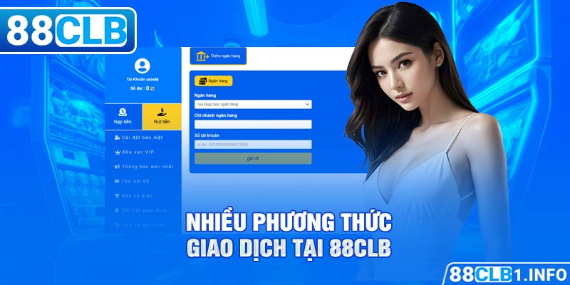 Nhiều phương thức giao dịch tại 88CLB