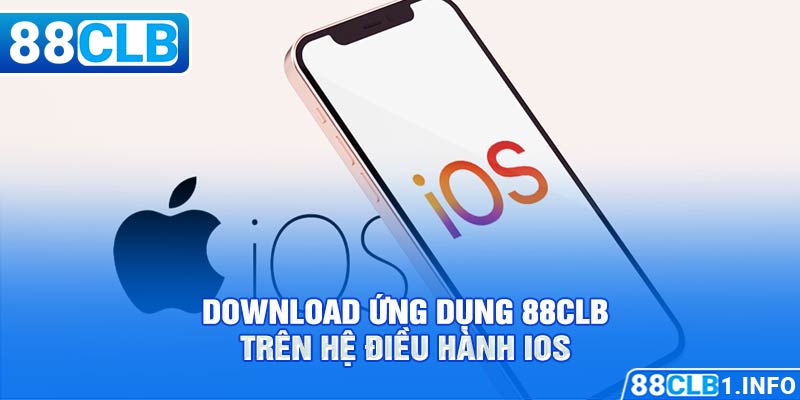 Download ứng dụng 88CLB trên hệ điều hành IOS