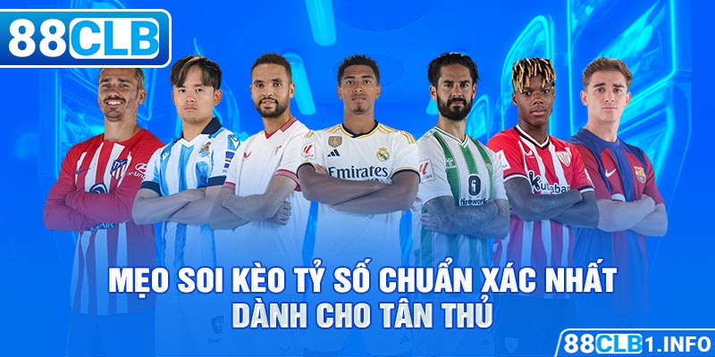 Mẹo soi kèo tỷ số chuẩn xác nhất dành cho tân thủ