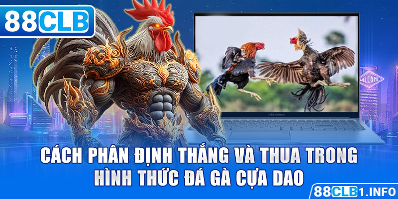 Cách phân định thắng và thua trong hình thức đá gà cựa dao