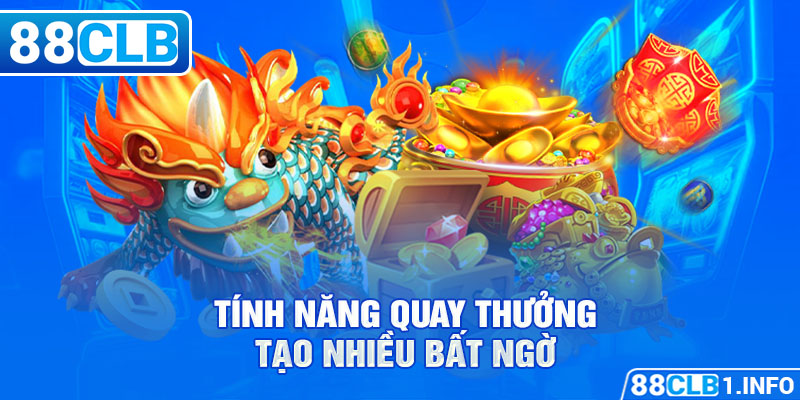 Tính năng quay thưởng tạo nhiều bất ngờ 