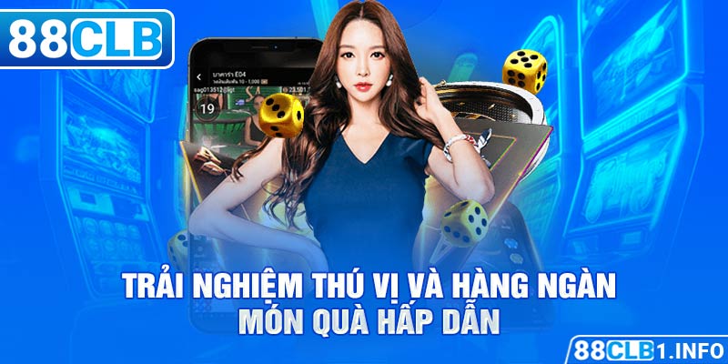 Trải nghiệm thú vị và hàng ngàn món quà hấp dẫn