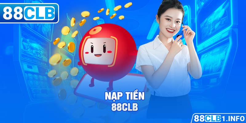 Nạp tiền 88CLB là một trong những bước đầu tiên để tham gia chơi cá cược tại nhà cái này