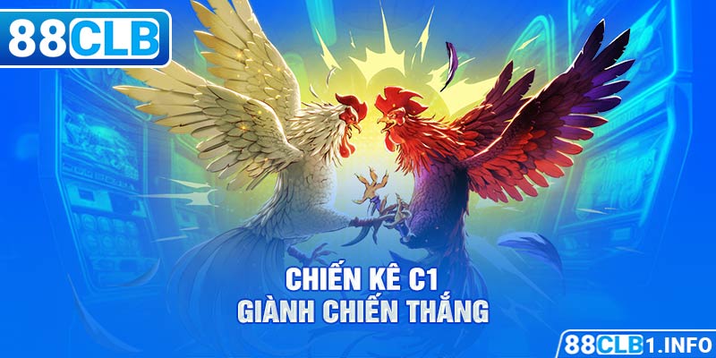 chiến kê C1 giành cúp chiến thắng