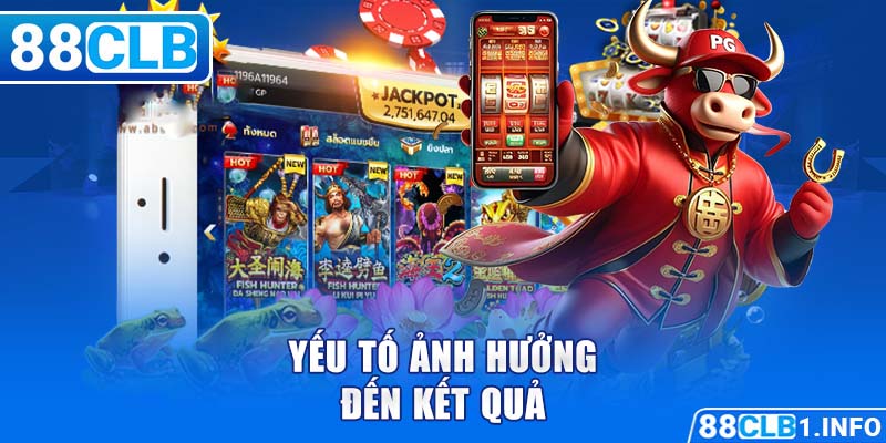 Yếu tố ảnh hưởng đến kết quả