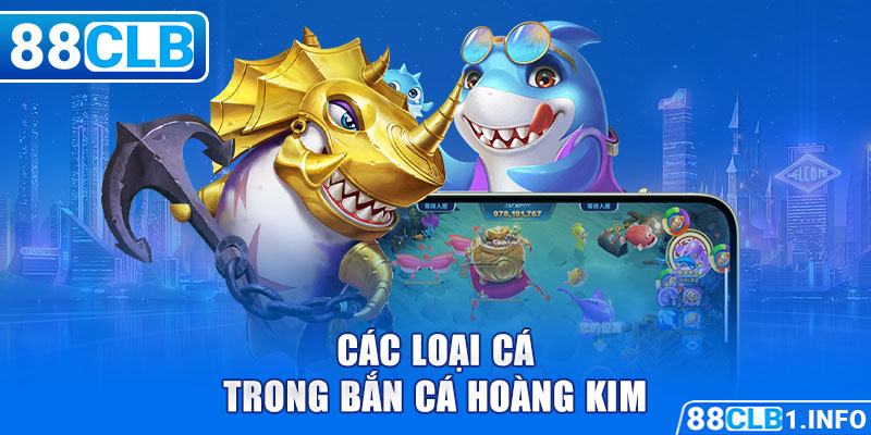 Các loại cá trong bắn cá hoàng kim