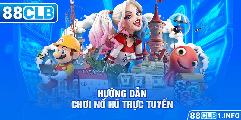 Hướng dẫn chơi nổ hũ trực tuyến