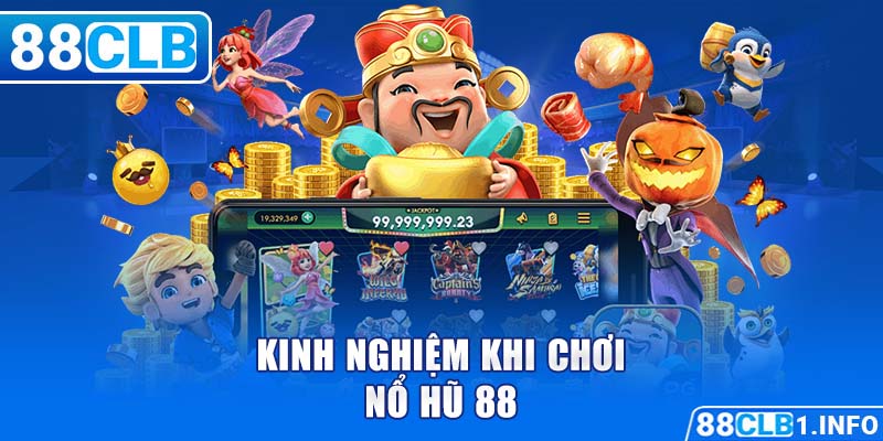 Kinh nghiệm khi chơi nổ hũ 88