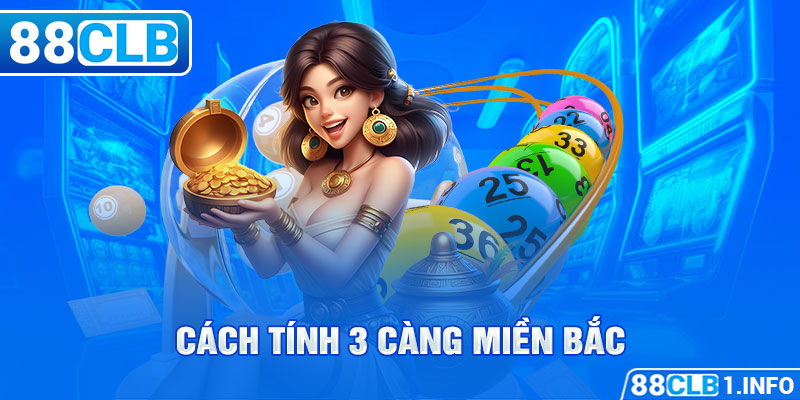 Cách tính 3 càng miền Bắc