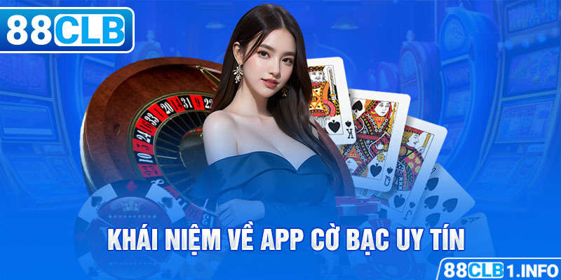 Khái niệm về app cờ bạc uy tín