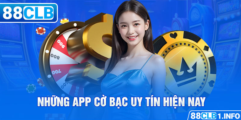 Những app cờ bạc uy tín hiện nay