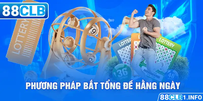 Phương pháp bắt tổng đề hằng ngày