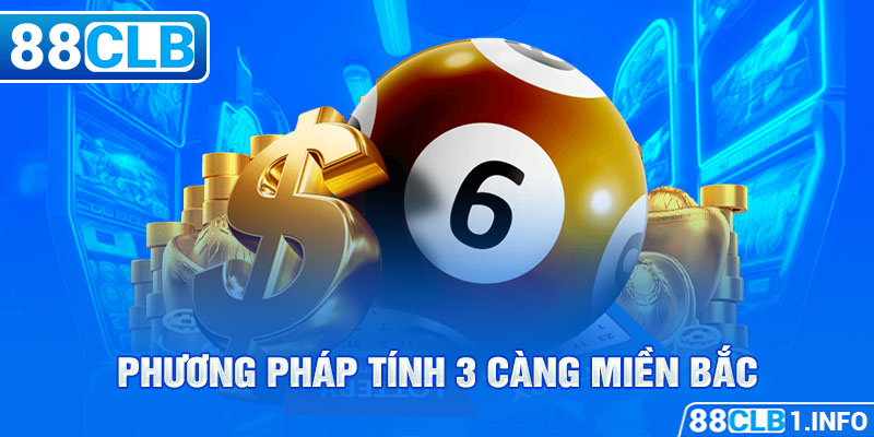 Phương pháp tính 3 càng miền Bắc