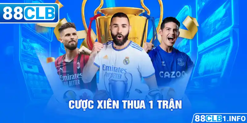 Cược xiên thua 1 trận